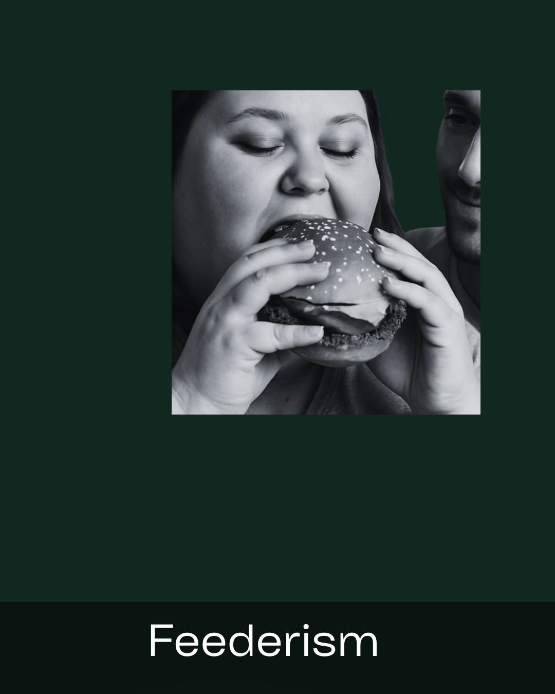 Black and white photo of a woman about to eat a hamburger with a man standing close by, on a green background with the word 'Feederism' at the bottom.