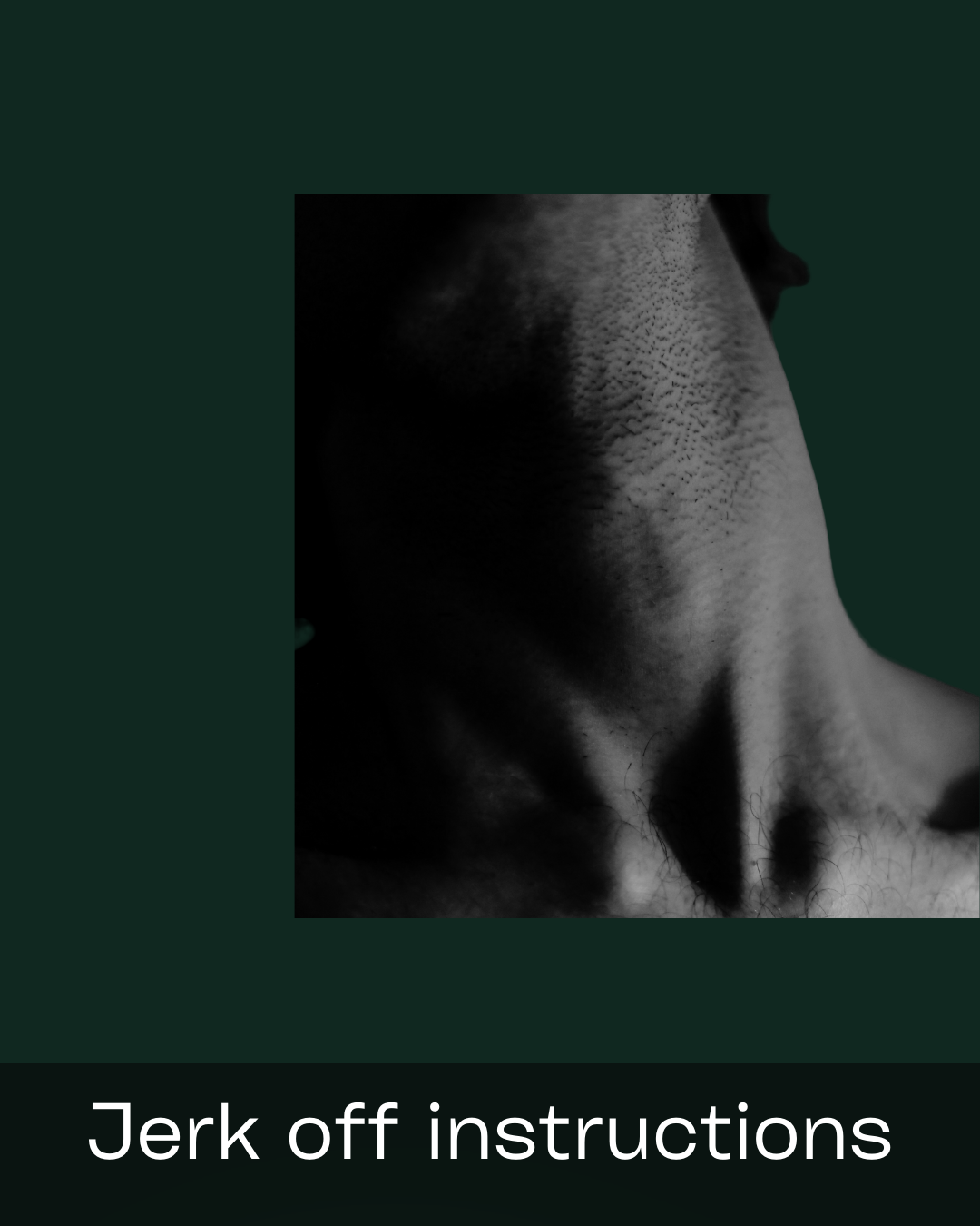 Close-up black and white photo of a person's neck and jawline with a dark background. Text overlay says 'Jerk off instructions'.