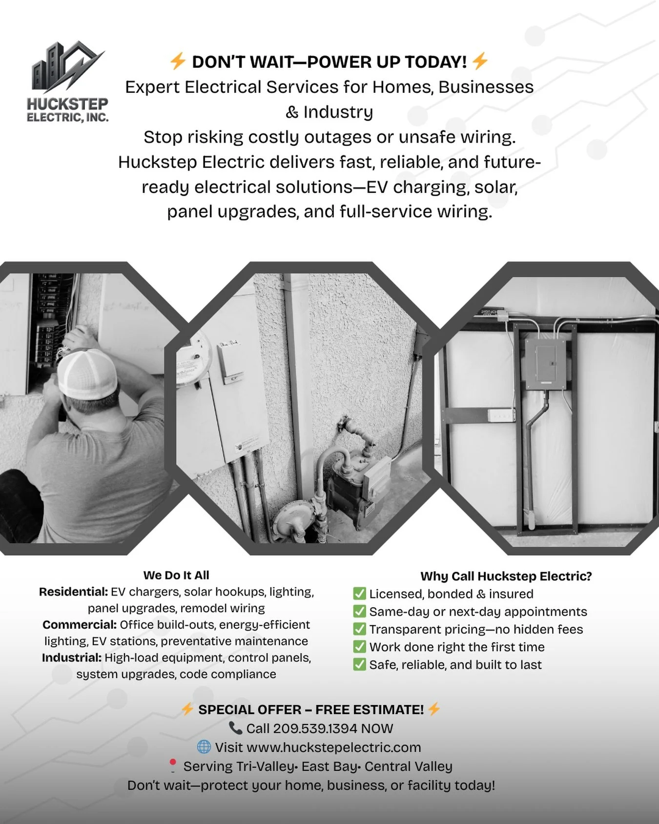 Don&rsquo;t Wait&mdash;Power Up Today! 🔌

Flickering lights? Outdated panels? Ready for EV or solar? 

We&rsquo;ve got you covered. Licensed, insured, and reliable.
 📞 209.539.1394 | 🌐 www.huckstepelctric.com
 #ElectricalContractor #FutureEnergy #