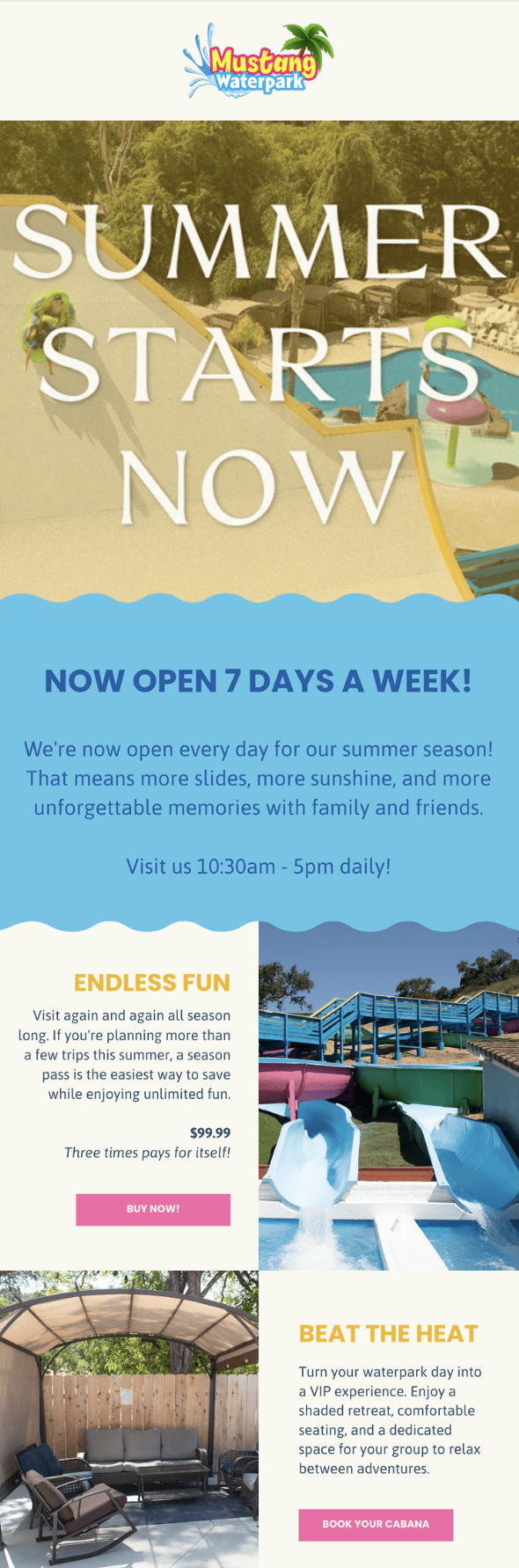 An email campaign for Mustang Waterpark announcing that it is now open 7 days a week for the summer season, featuring images of water slides, a cabana, and text highlighting endless fun and the ability to beat the heat. Marketing by Adverb Collective