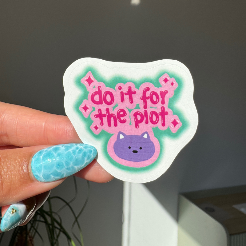 DO IT FOR THE PLOT - Sticker