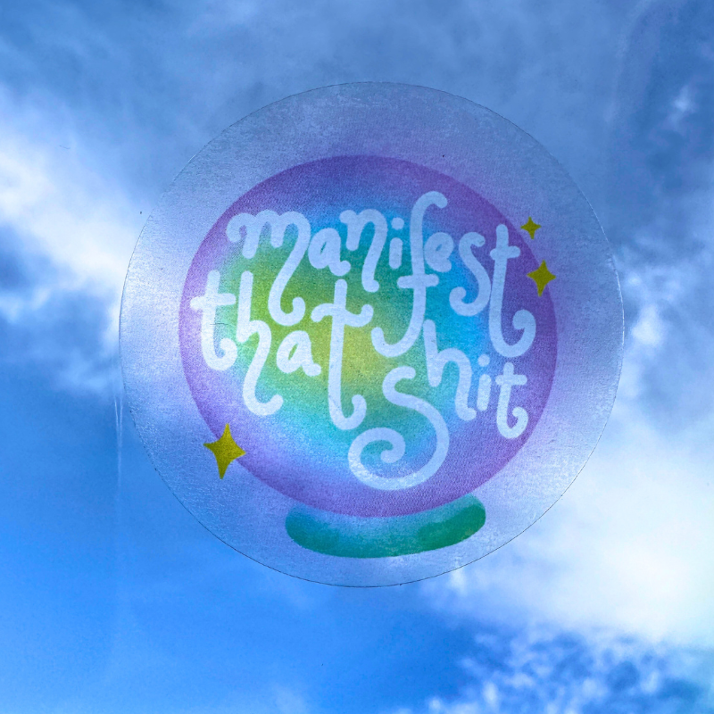MANIFEST THAT SH*T - Sticker