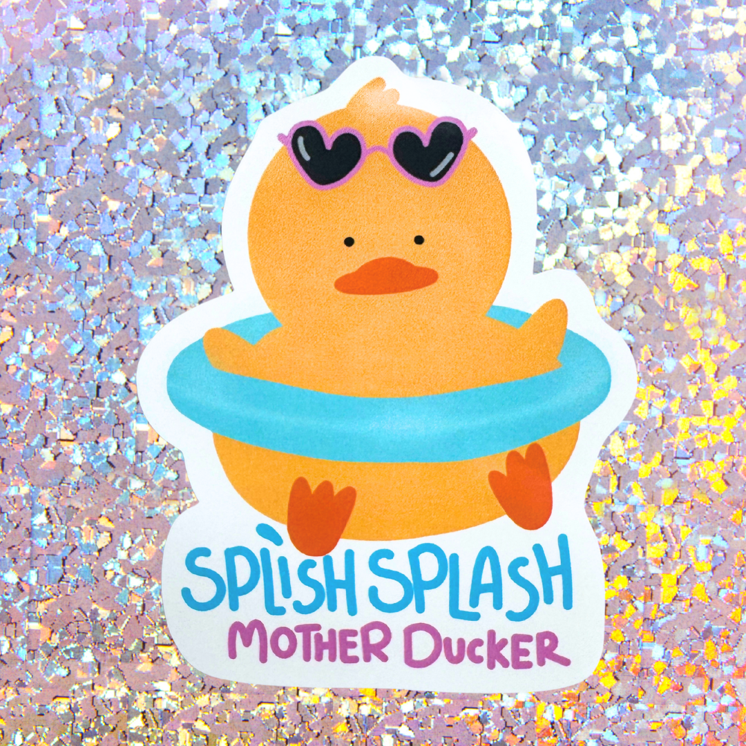 SPLISH SPLASH MOTHER DUCKER - Sticker