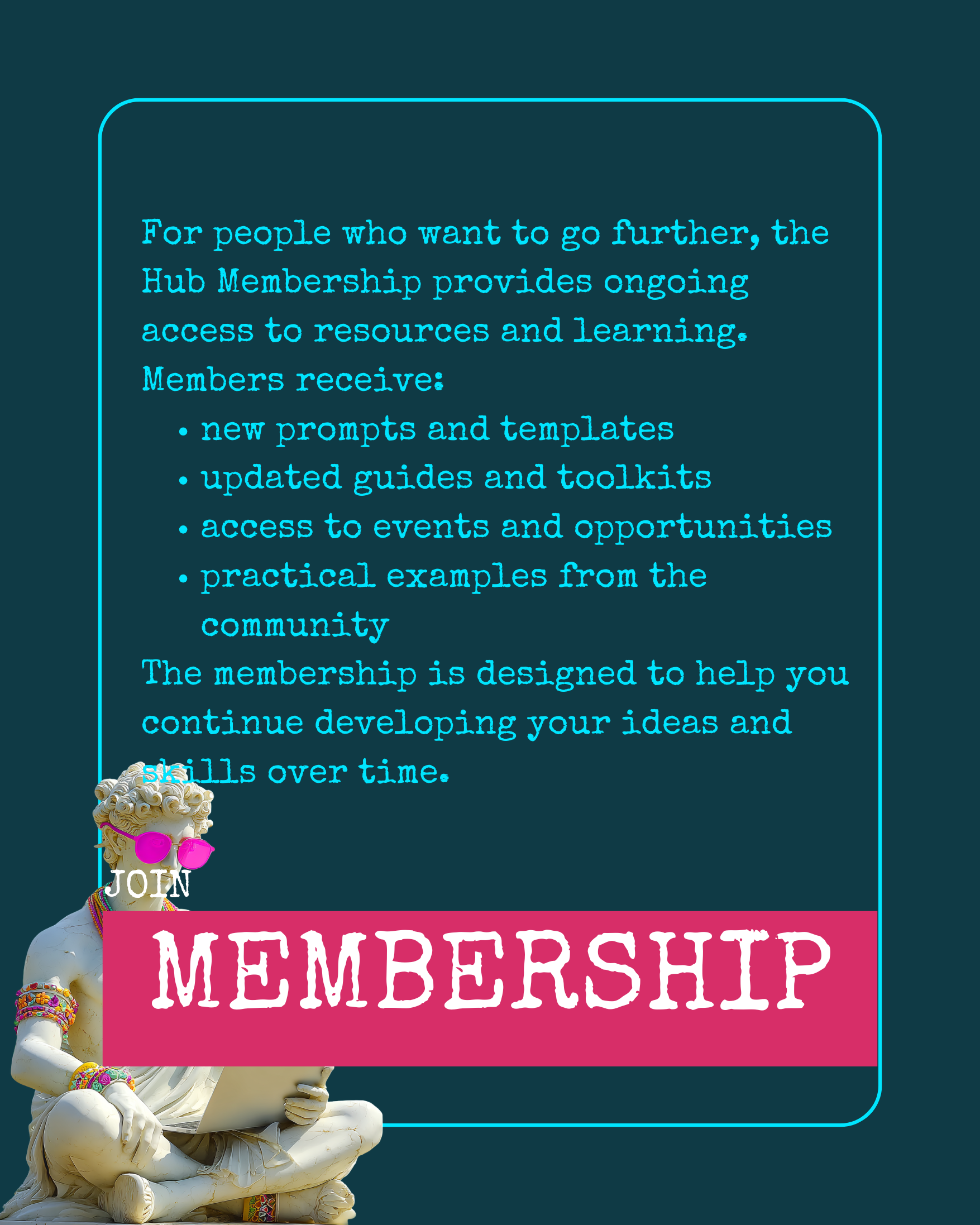 A digital graphic with a dark teal background promoting a membership program. It features a quote about resources and learning, with a pink banner labeled 'MEMBERSHIP' and a statue of a person wearing pink sunglasses, multiple colorful jewelry accessories, and holding a laptop.