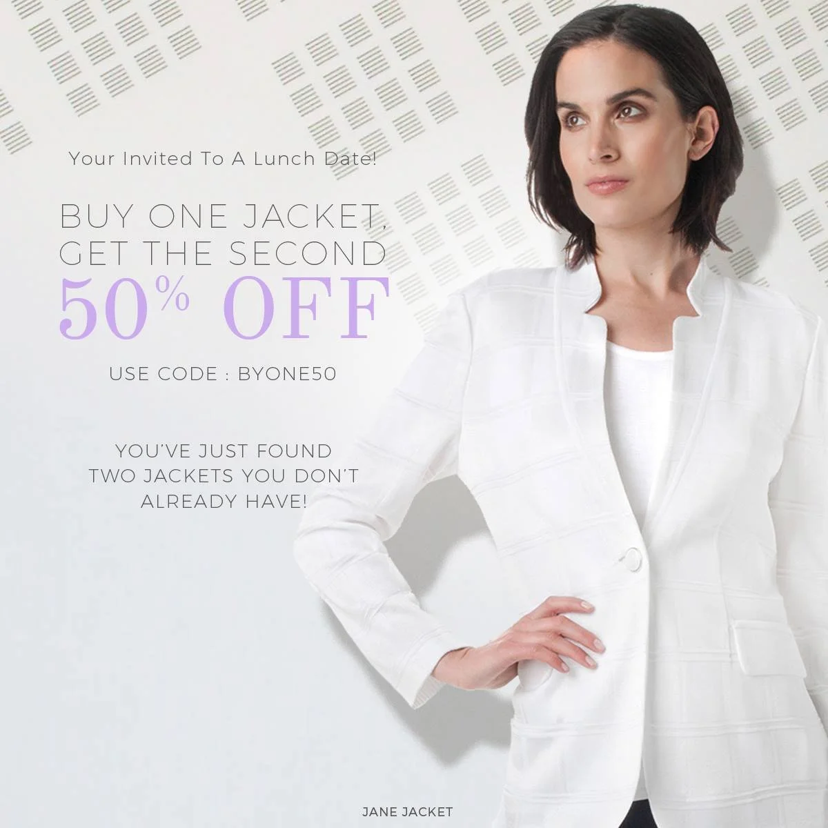 A woman with dark hair wearing a white jacket and top, standing against a white background with a modern pattern, advertising a two-for-one jacket sale with 50% off with promo code BYONE50.