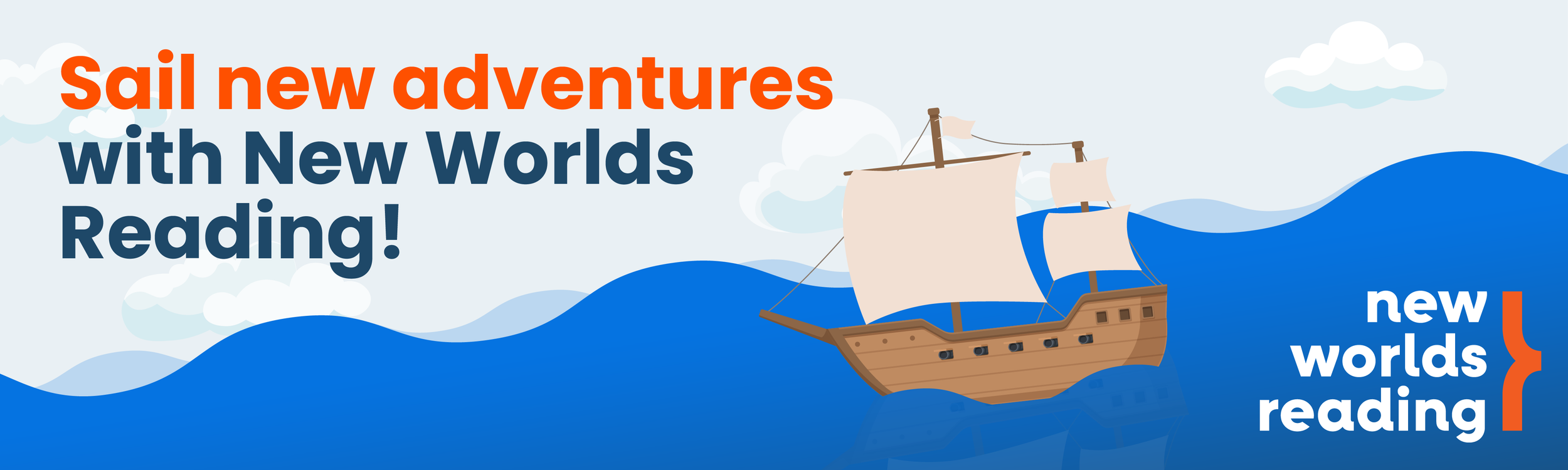 Illustration of a sailing ship on blue waves with clouds in the sky. Overlaid text reads: 'Sail new adventures with New Worlds Reading!' and the New Worlds Reading logo.