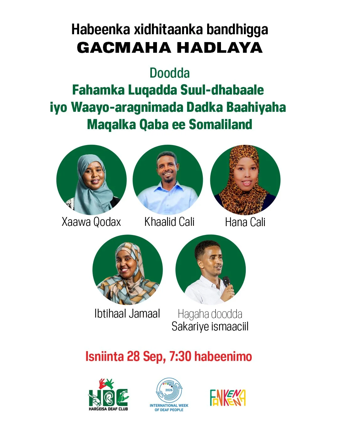 Ka qaybgal beritoole (Isniinta 28 September) xidhitaanka bandhigga Gacmaha Hadlaya.
Waxaa la qaban doonaa dood ay hoggaaminayaan xubnaha bulshada dadka baahiyaha maqalka qaba "Fahamka Luqadda Suul-dhabaale iyo Waayo-aragnimada Dadka Baahiyaha Ma