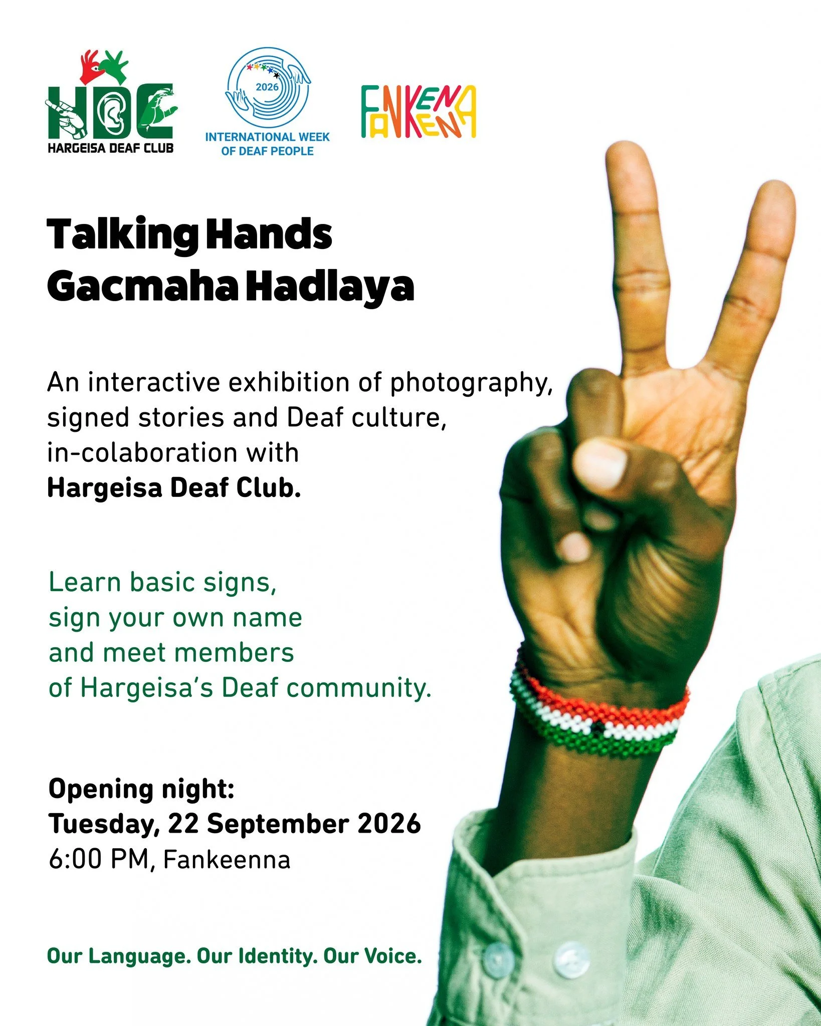 GACMAHA HADLAYA | TALKING HANDS

This September, Fankeenna is pleased to support and collaborate with Hargeisa Deaf Club @hargeisadeafclub_ during International Week of Deaf People through an interactive exhibition exploring sign language, Deaf cultu