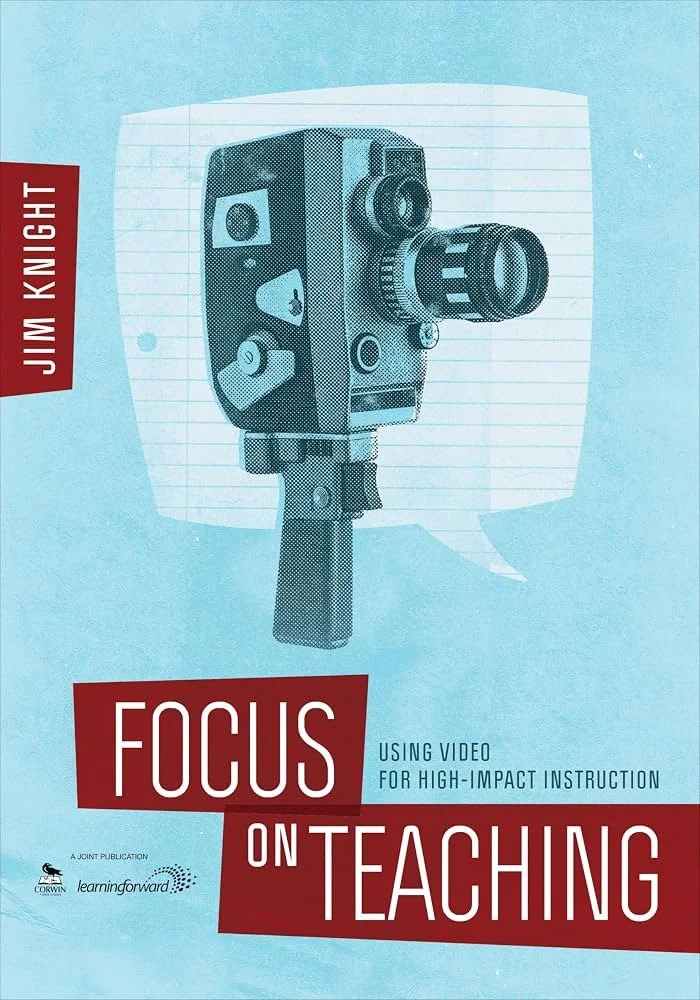 Focus On Teaching: Using Videos for High-Impact Instruction by Jim Knight