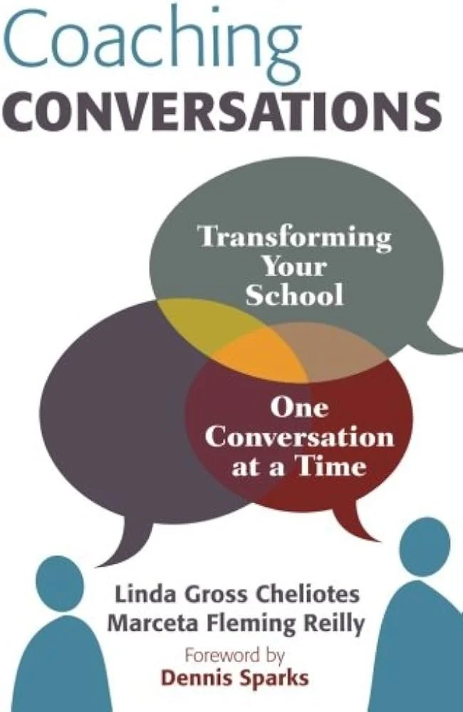 Coaching Conversations: Transforming Your School One Conversation at a Time by Linda Gross Cheliotes &amp; Marceta Fleming Reilly