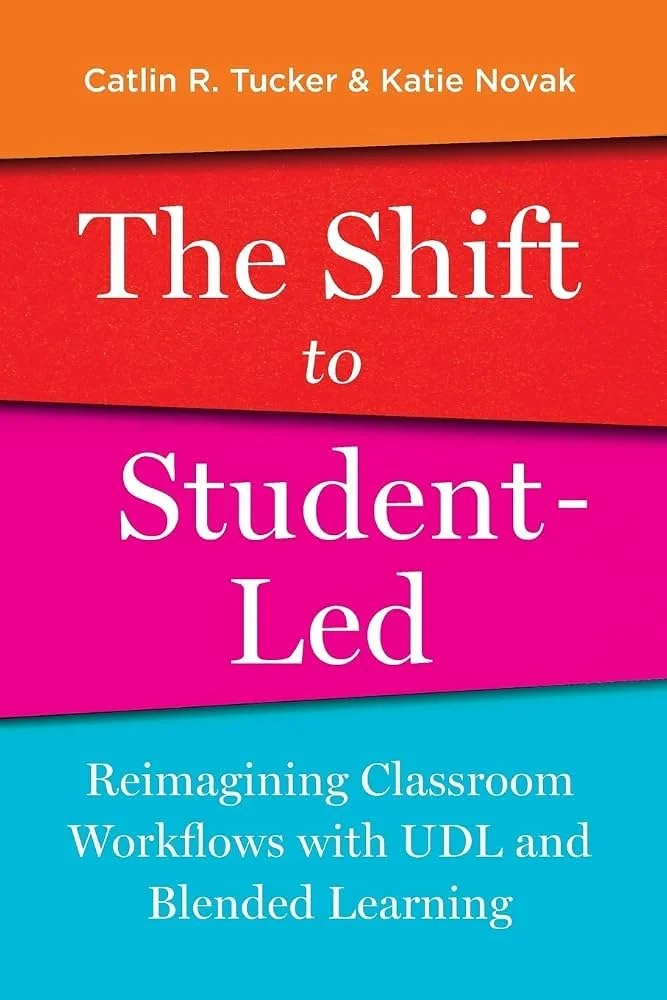 The Shift to Student-Led by Catlin Tucker