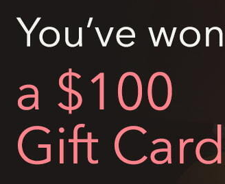 Text on a black background reads: "You've won a $100 Gift Card" in white and pink letters.