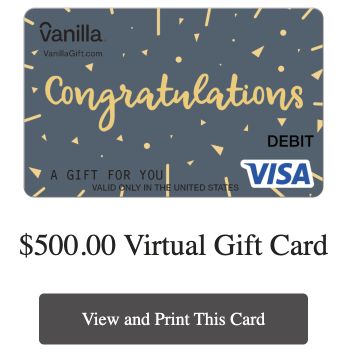 A virtual $500 gift card in a blue and beige design, with the words "Congratulations," the Visa logo, and instructions to view and print the card.
