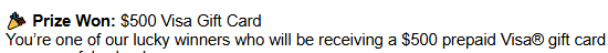 Screen displaying a prize notification for winning a $500 Visa gift card, indicating the recipient will receive the prize.