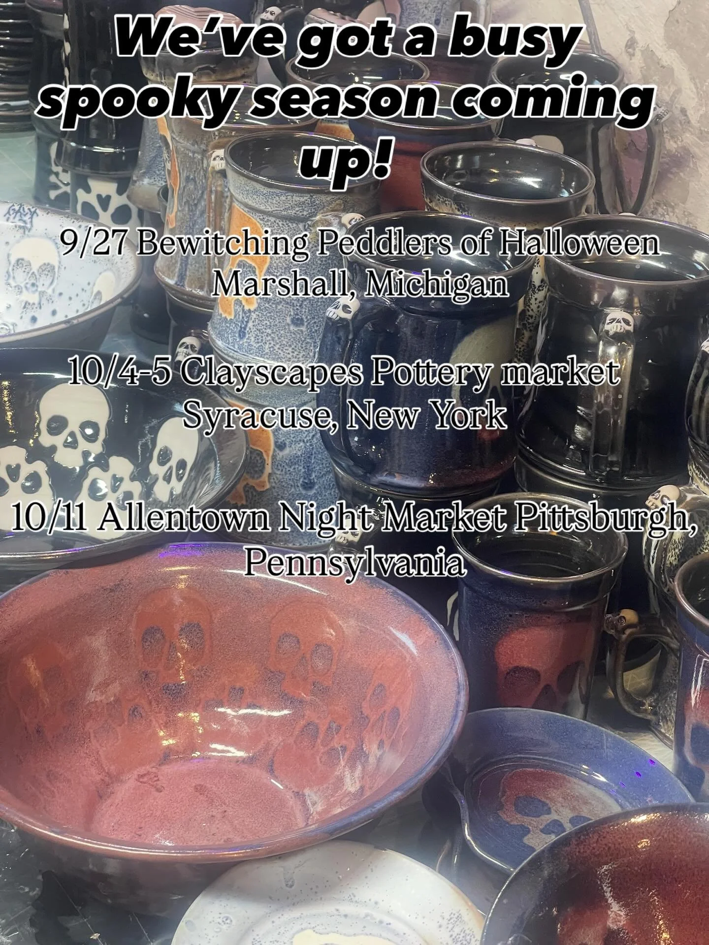 Three great shows coming up. Don&rsquo;t miss out! 

9/27 Bewitching peddlers of Halloween Marshall, Michigan

10/4-5 clayscapes Pottery market at Haffner&lsquo;s Garden Center, Syracuse, NY

10/11 Allentown night market Pittsburgh, Pennsylvania

hop