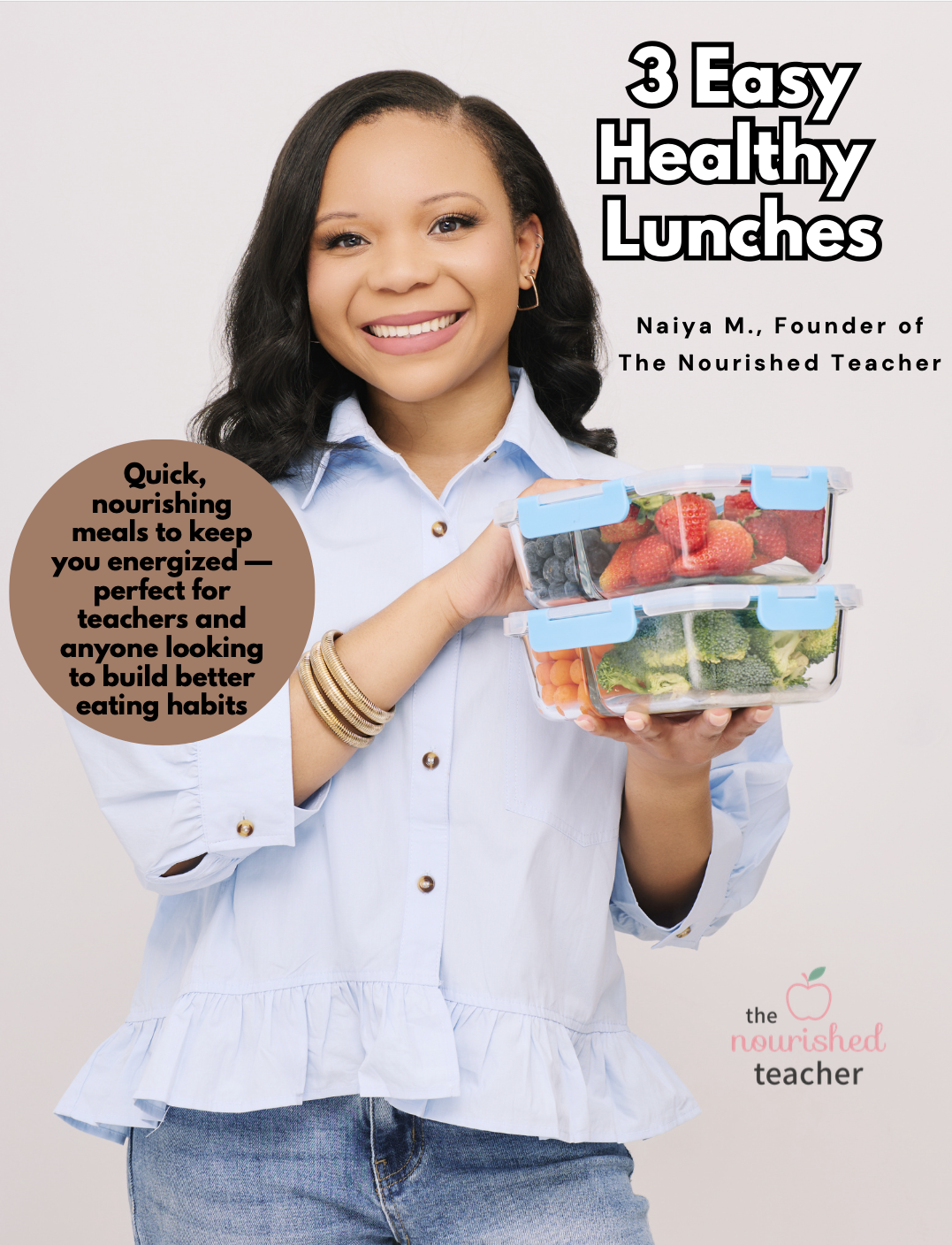 A woman smiling and holding three clear food storage containers filled with strawberries, broccoli, and carrots. The cover of a book titled '3 Easy Healthy Lunches' by Naiya M., founder of The Nourished Teacher, is displayed.