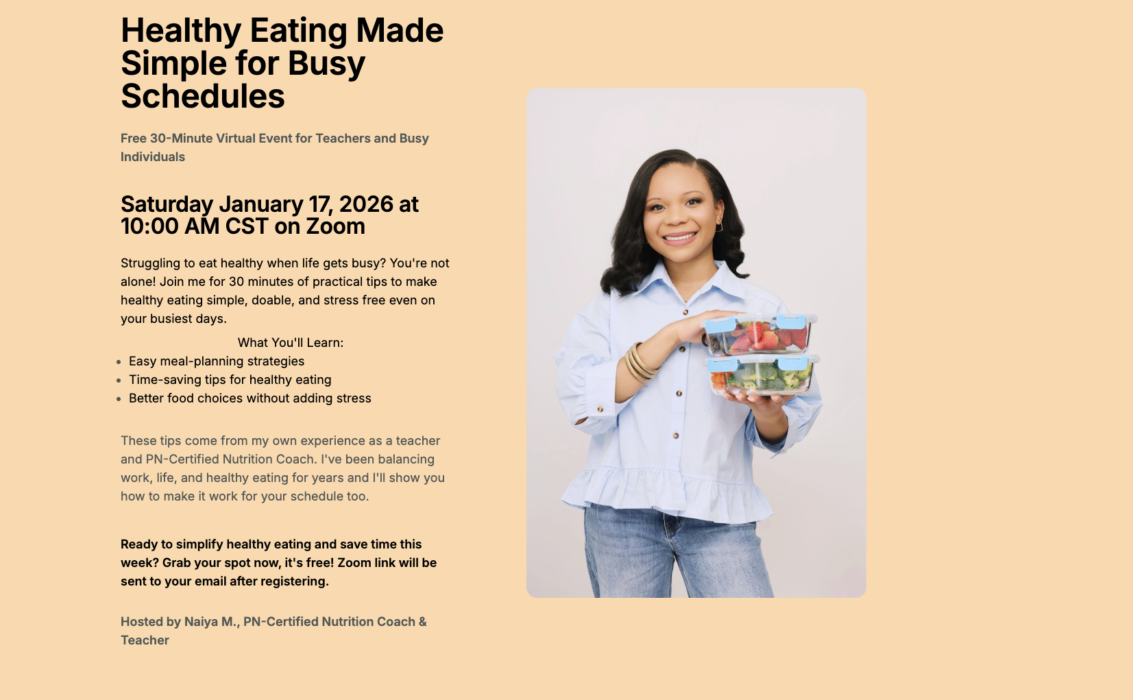 A flyer promoting a virtual event titled 'Healthy Eating Made Simple for Busy Schedules,' scheduled for Saturday, January 17, 2026, at 10:00 AM CST on Zoom. The flyer features a woman holding a clear lunch container with sections of strawberries, broccoli, and carrots. The background is beige, and the text describes the event's purpose, content, and host, Naiya M., a PN-Certified Nutrition Coach and teacher.