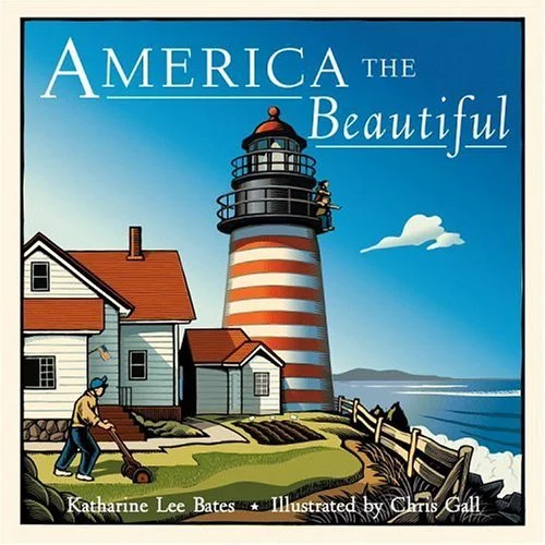 America the Beautiful, lyrics by Katherine Lee Bates, illustrated by Chris Gall
