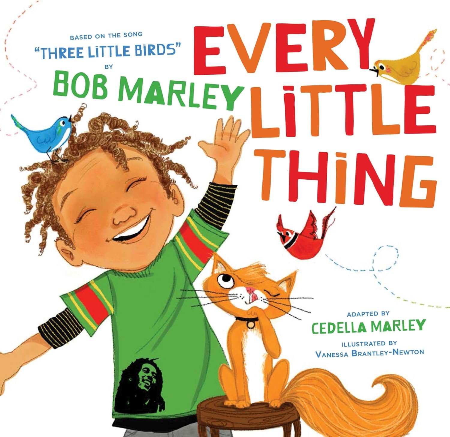 Every Little Thing (Three Little Birds) by Bob Marley and Cedella Marley, illustrated by Vanessa Brantley-Newton