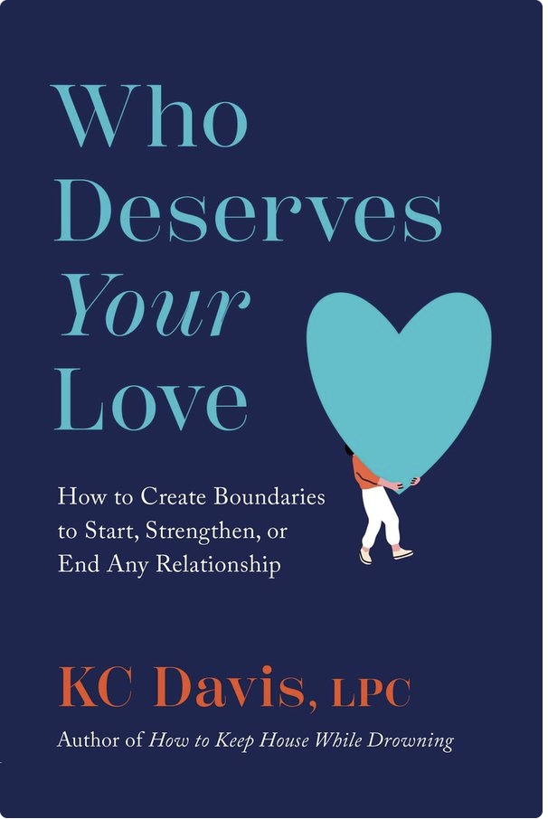 Book cover titled "Who Deserves Your Love" by KC Davis, LPC, with subtitle about creating boundaries in relationships. Illustration of a person holding a large blue heart.