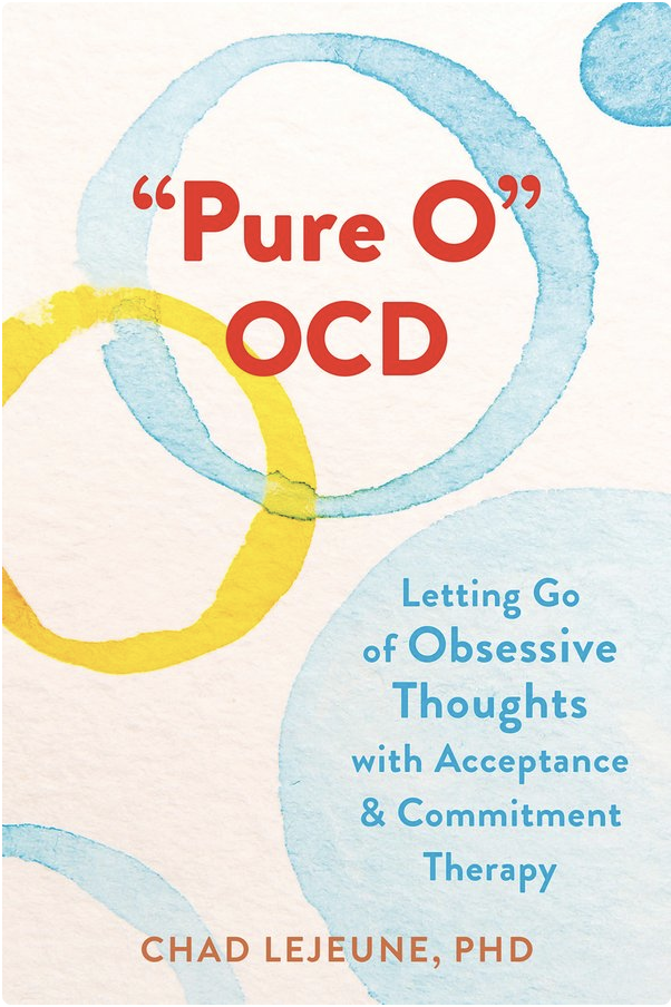 Book cover titled "Pure O" OCD by Chad LeJeune, PhD, with the subtitle "Letting Go of Obsessive Thoughts with Acceptance & Commitment Therapy." The background features watercolor circles in blue, yellow, and light orange.