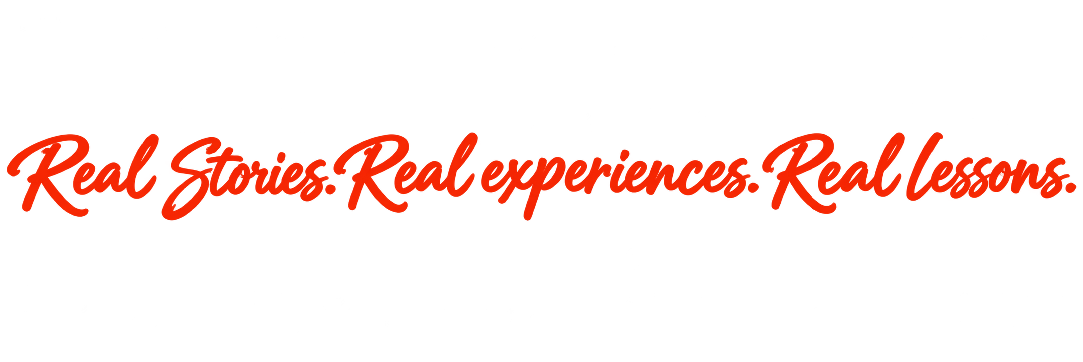 A logo with the words "Real Stories, Real Experiences, Real Lessons" in red, handwritten style text.