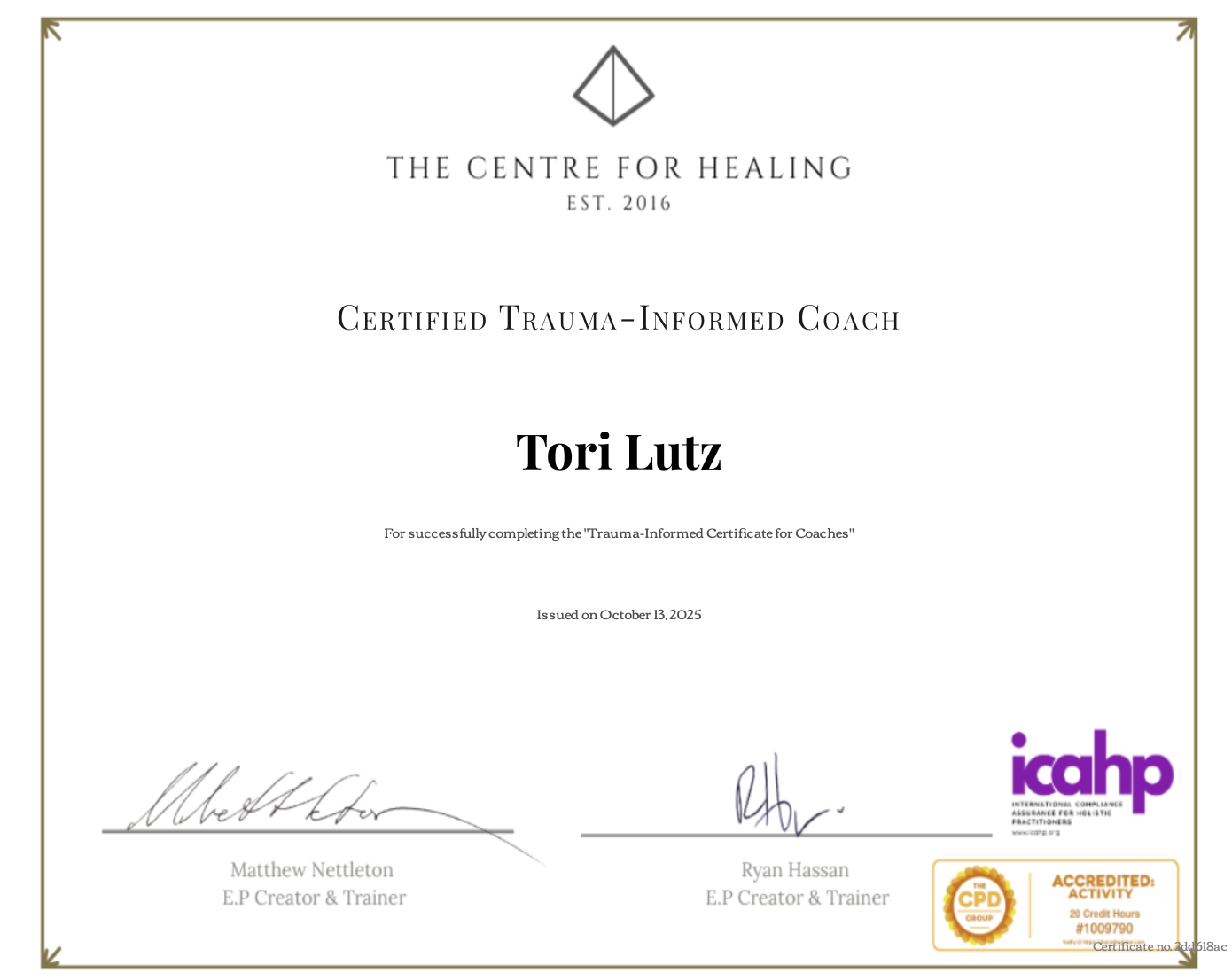 Certificate from The Centre for Healing awarded to Tori Lutz: Certified Trauma-Informed Coach, issued October 13, 2025, signed by Matthew Nettleton and Ryan Hassan, with logos for ICANH and CPD activity accreditation.