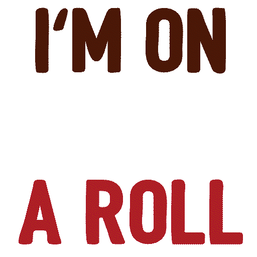 im_on_a_roll.gif