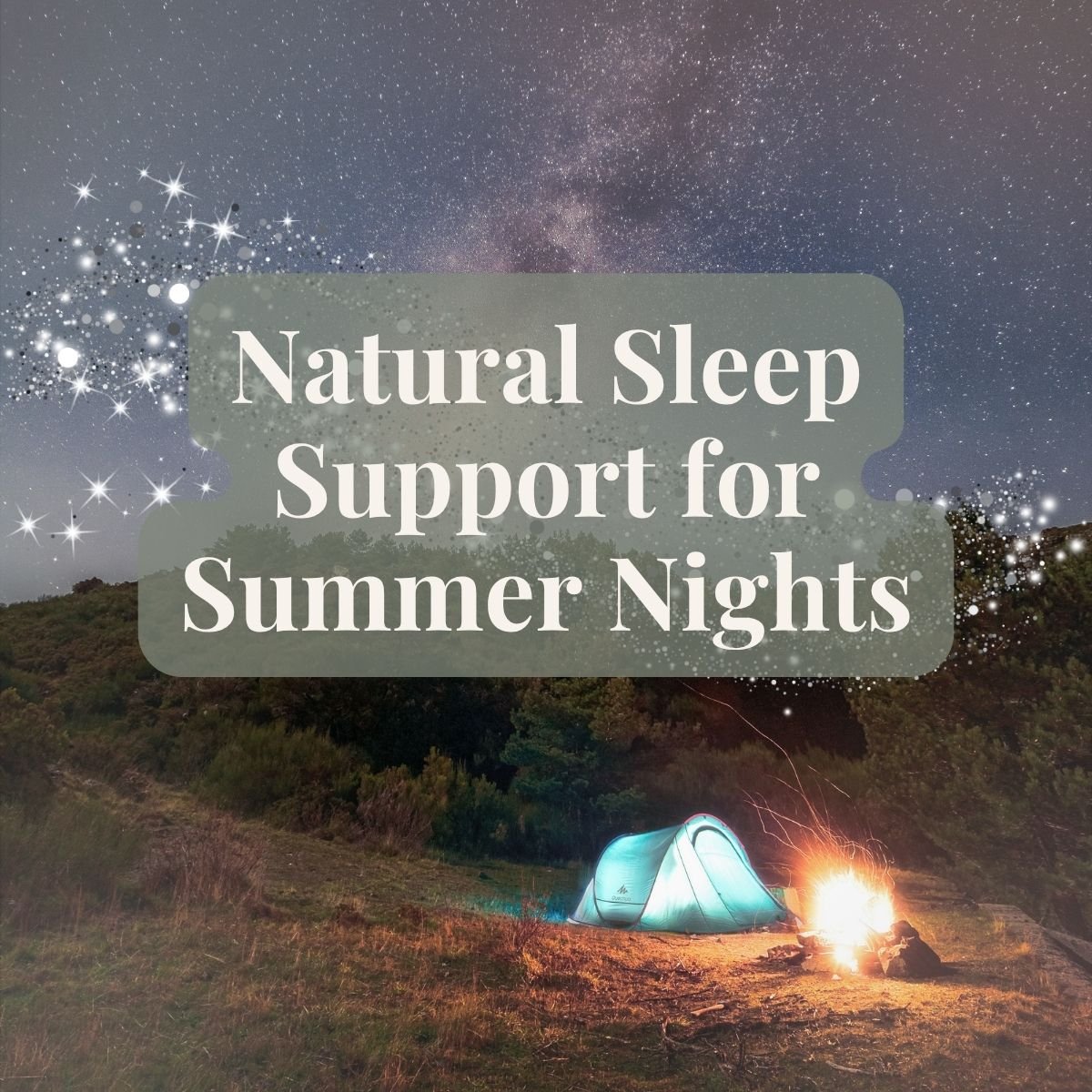 Natural Sleep Support for Busy Summer Nights