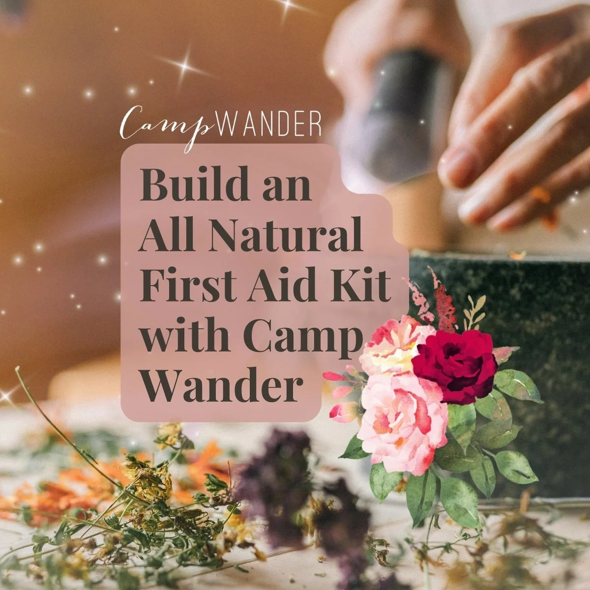 How to Build a Natural First Aid Kit with Camp Wander