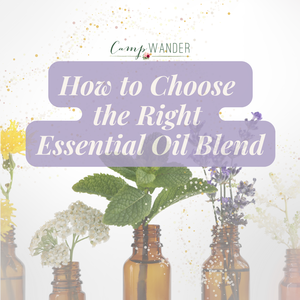 How to Choose the Right Essential Oil Blend for Your Needs