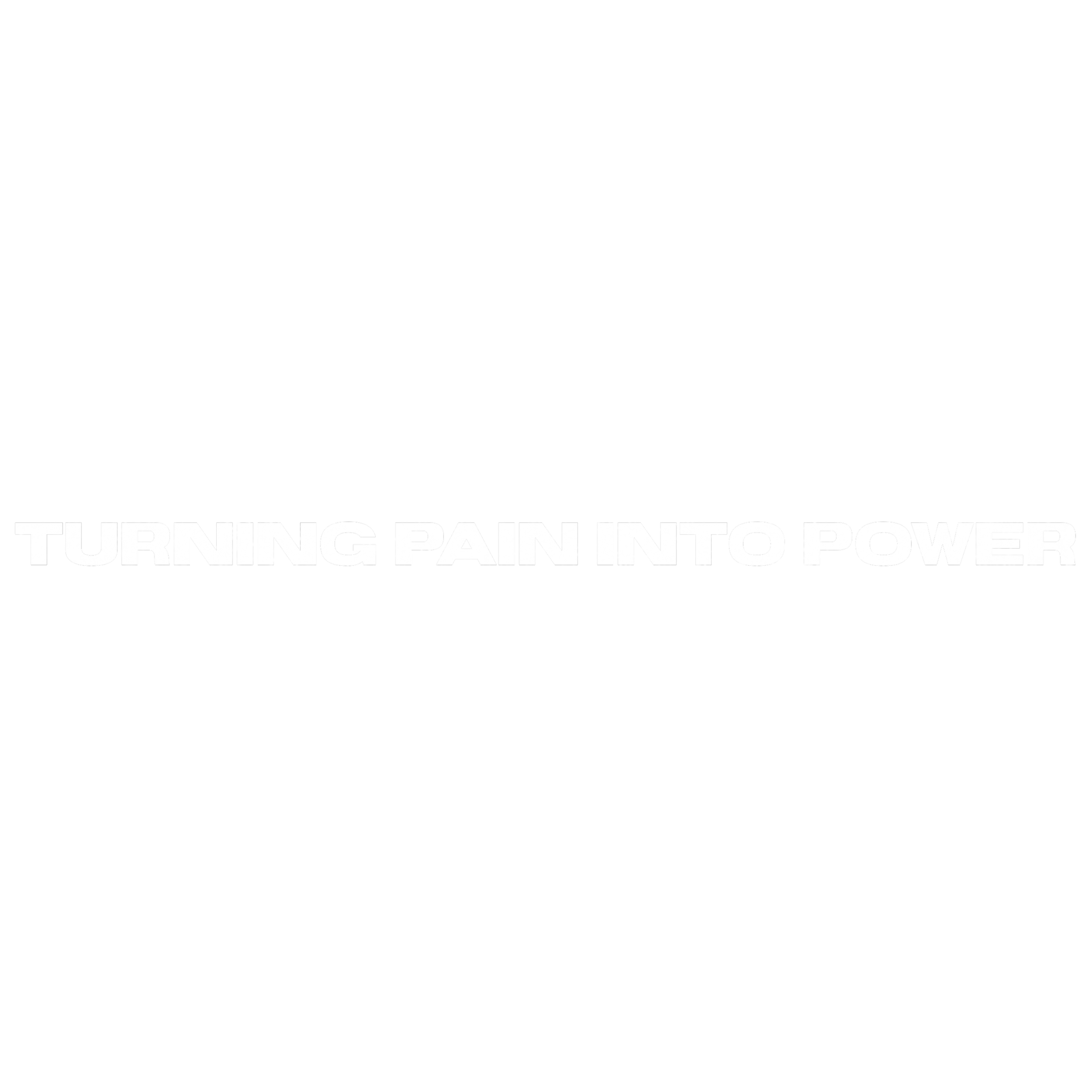 Black background with white text that reads 'Turning Pain into Power' and a faint silhouette of a person with raised arms.