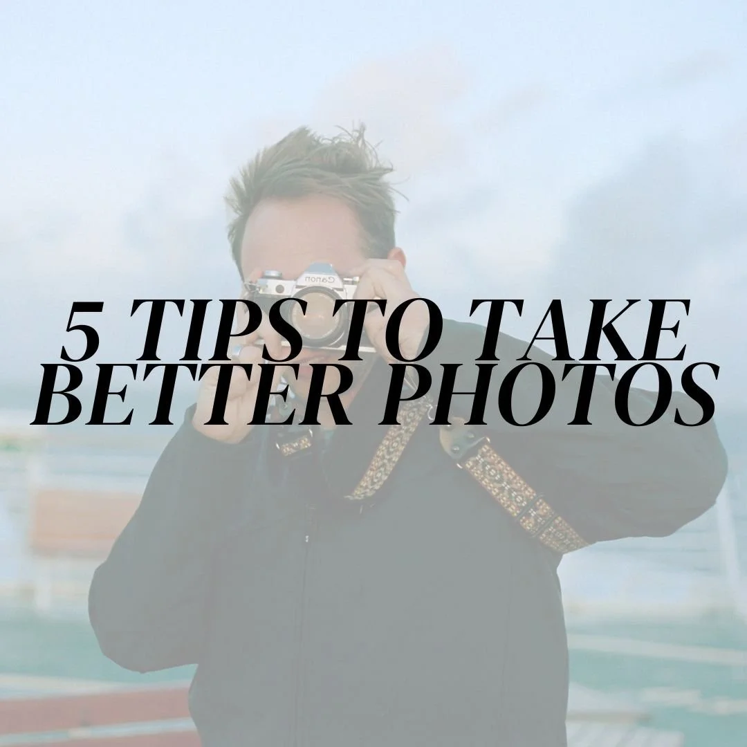 5 Tips to Take Better Photos