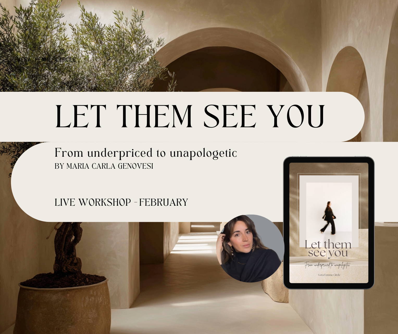 Poster advertising a live workshop titled "Let Them See You," featuring a woman with dark hair and wearing a black top, alongside an e-reader displaying the workshop cover with a person walking in a minimalist bright room, and a potted tree in a beige room with arches.