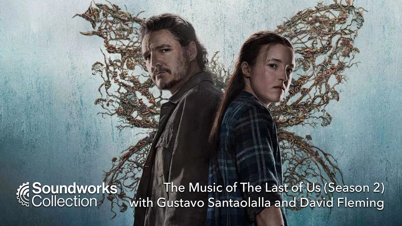 The Music of The Last of Us (Season 2) with Gustavo Santaolalla and David Fleming