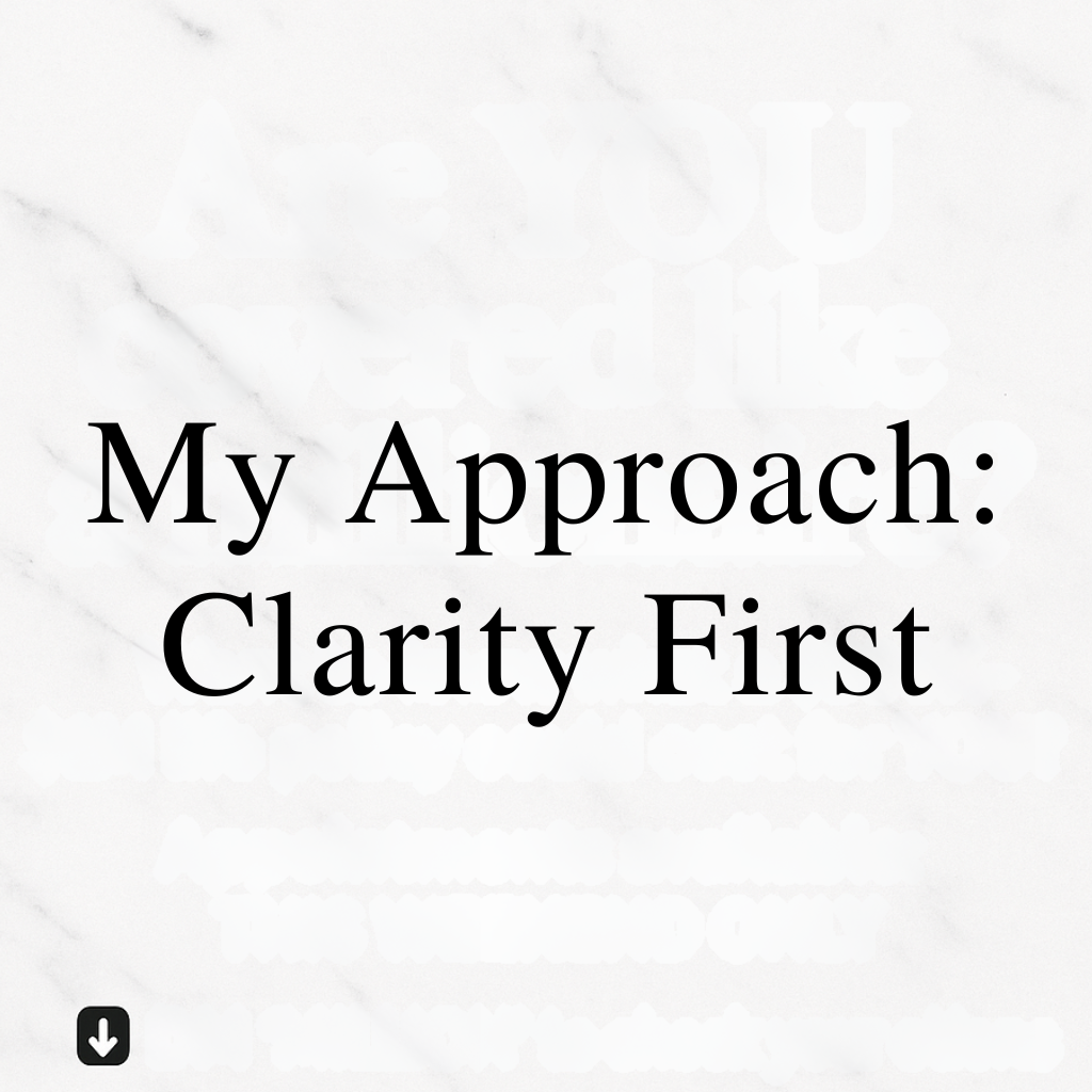 Text on a white marble background reading "My Approach: Clarity First" in large black letters.