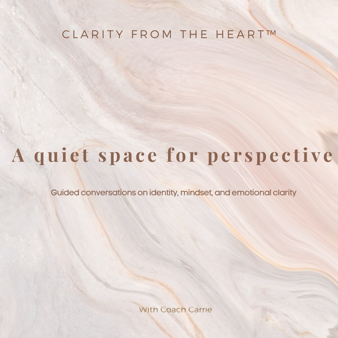 Clarity From the Heart™ ~ A Quiet Space for Perspective