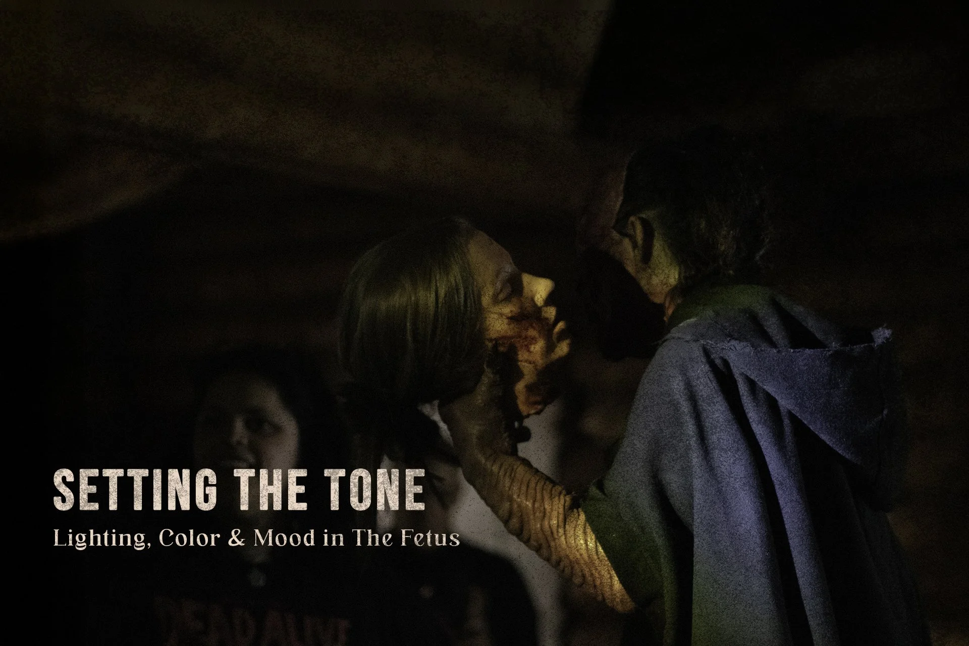 Setting the Tone: Lighting, Color &amp; Mood in&nbsp;The Fetus