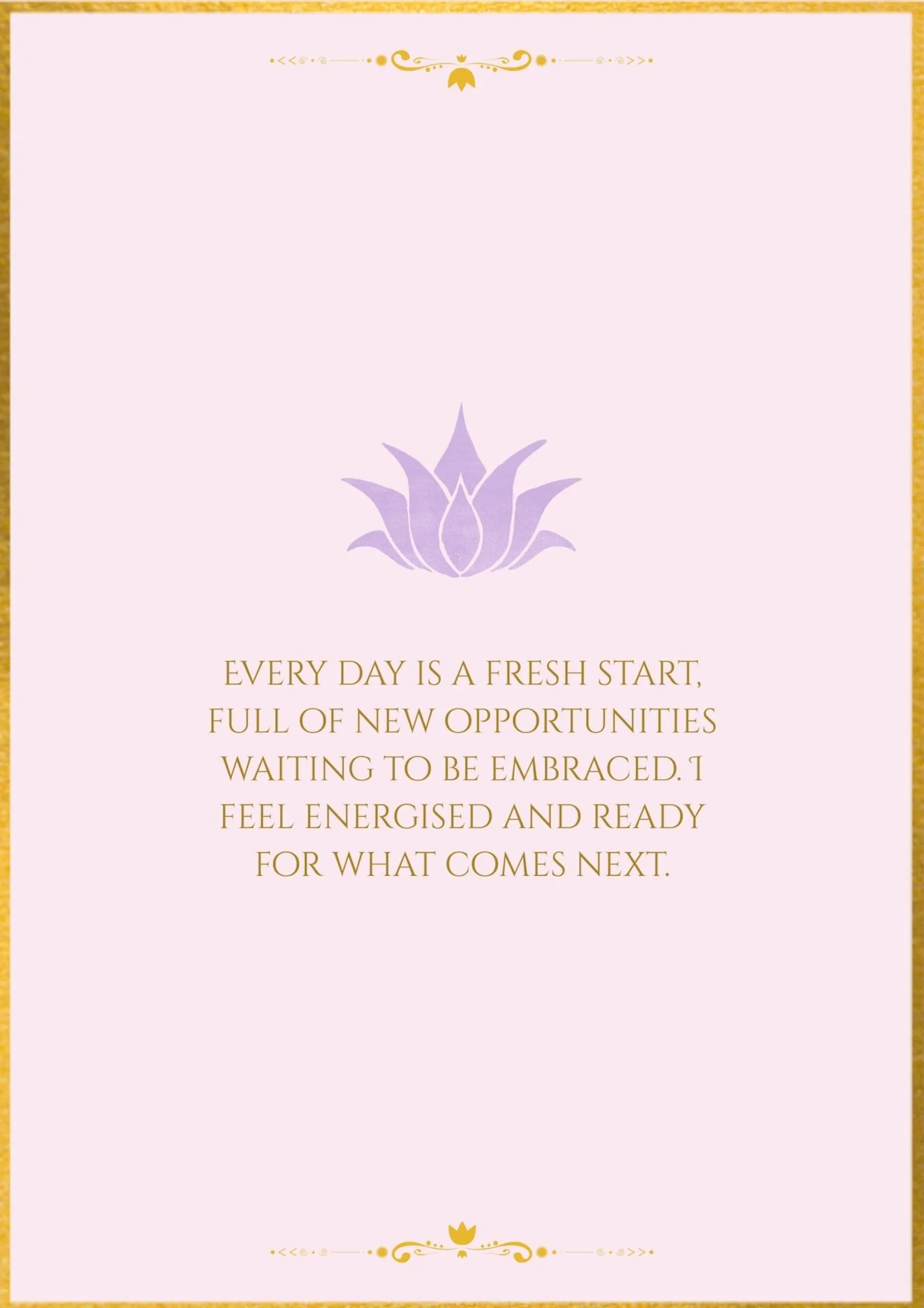 A pink and gold inspirational quote card featuring a lotus flower illustration in purple, with the quote: "Every day is a fresh start, full of new opportunities waiting to be embraced. I feel energised and ready for what comes next."