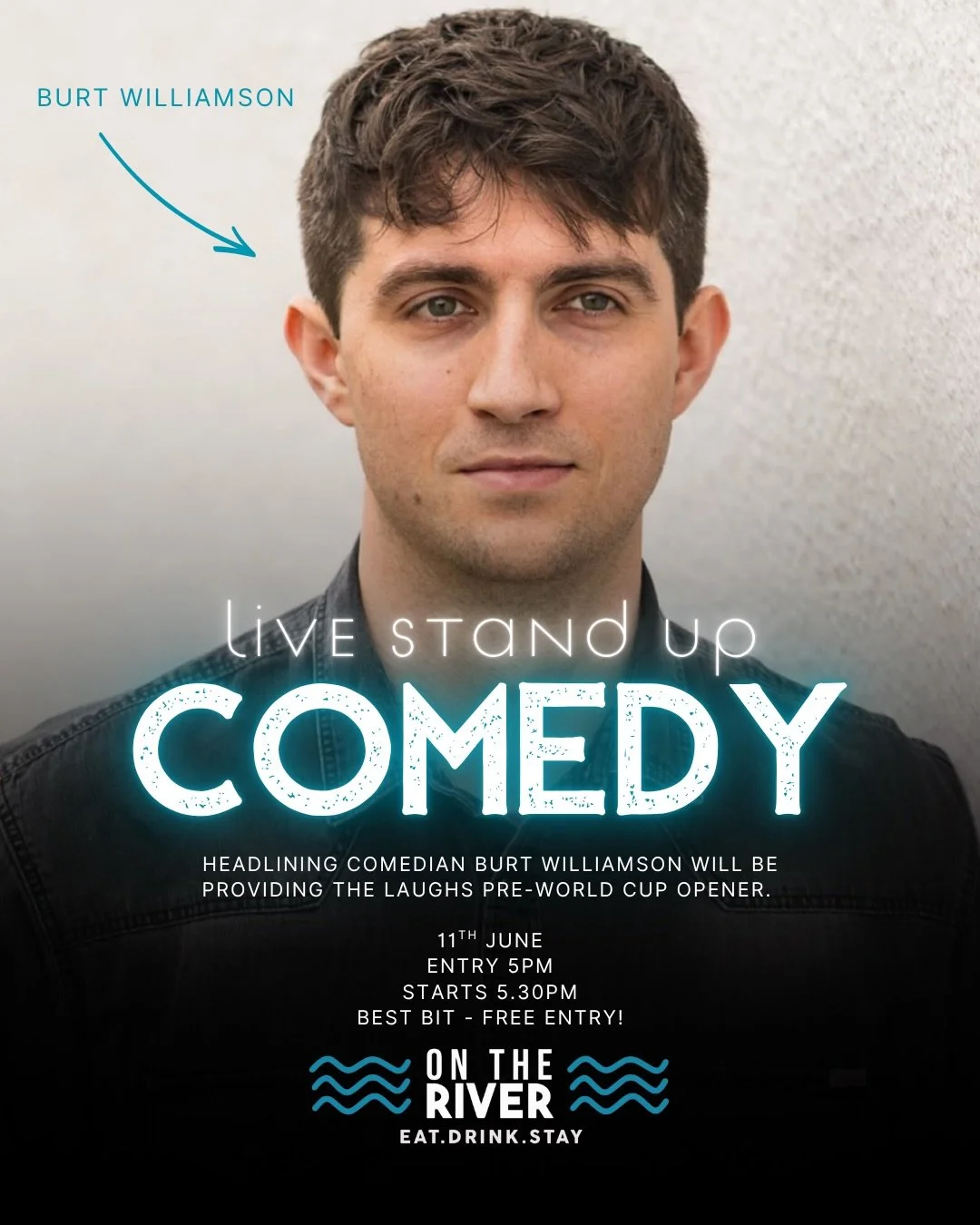 Roll up for&hellip; THE BIGGEST EVENT AT ON THE RIVER YET! 

Live stand up comedy, entry from 5pm and the show begins at 5.30pm - it&rsquo;s an early sesh because the World Cup Opener begins at 8pm, and you&rsquo;ll have a chance of a half price drin