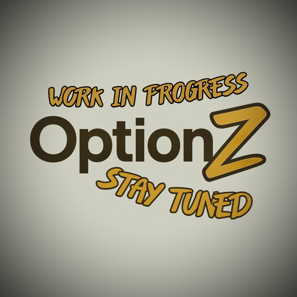 Text graphic that reads 'Work in Progress', 'Option Z', and 'Stay Tuned' in stylized fonts on a light background.