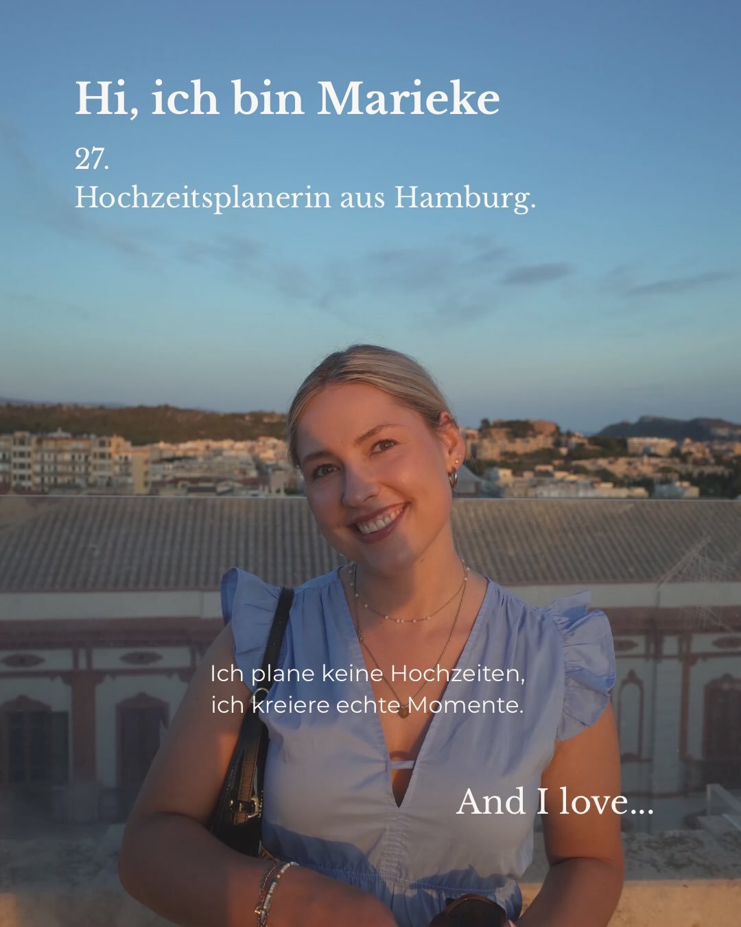 Some Facts About Me 🤍

Ich bin Marieke, Hochzeitsplanerin und Gr&uuml;nderin von Marieke Lips Weddings.

Ich liebe Quality Time und besondere Momente.
Ob auf Reisen oder mit meinen Lieblingsmenschen:
es sind die Augenblicke, die bleiben.

Und g