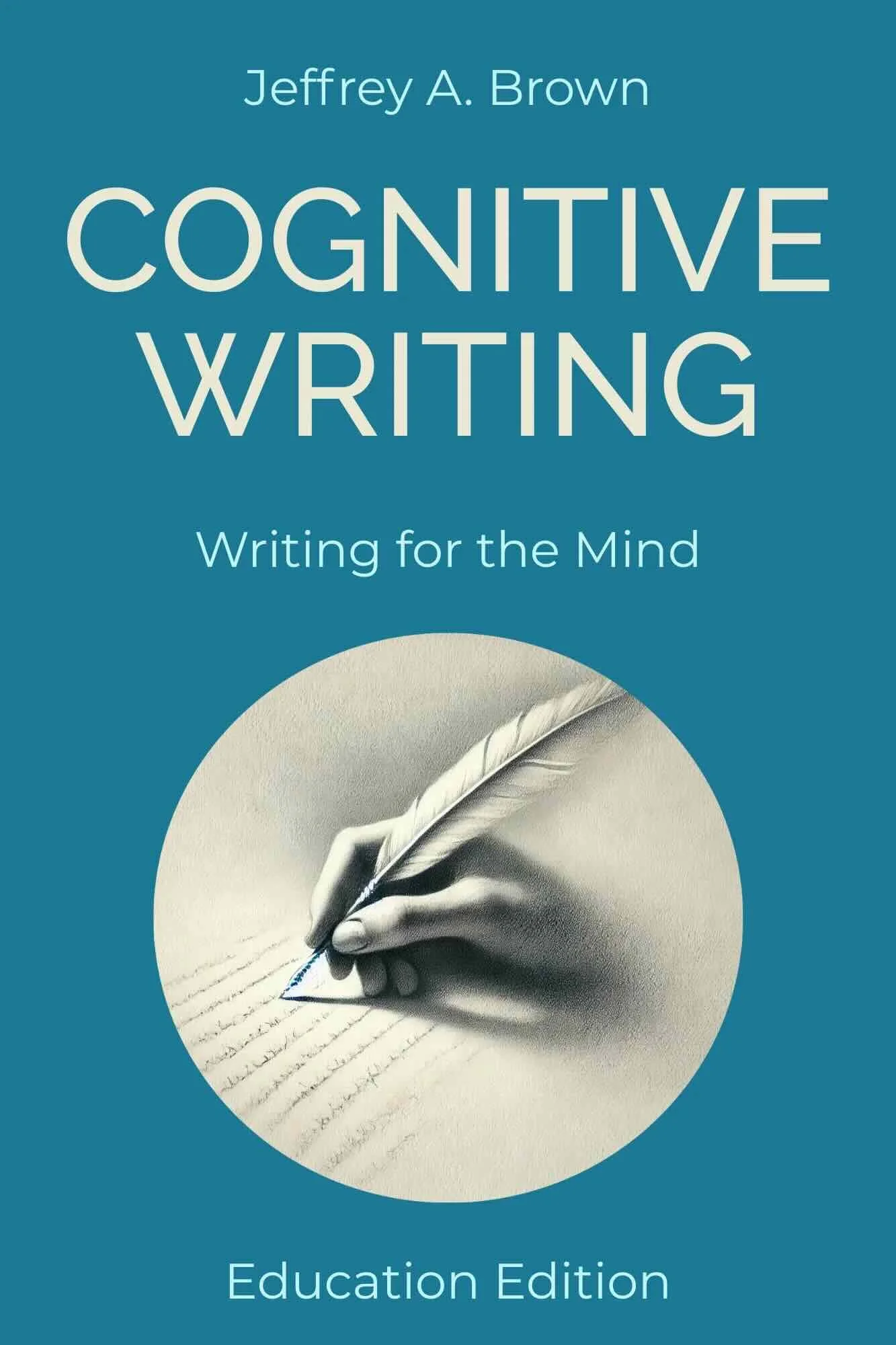 Cognitive Writing: Writing for the Mind (Education Edition) [Downloadable PDF]