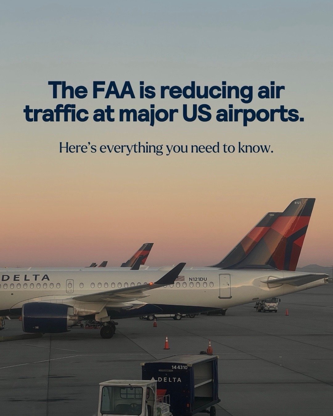 Airport tarmac with Delta airplanes and ground vehicles, with text about FAA reducing air traffic at major US airports.