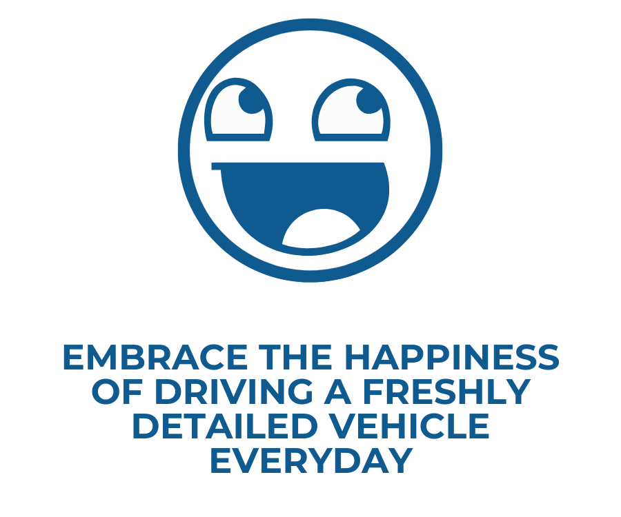 infographic explaining that you will be happy from driving a freshly detailed vehicle everyday