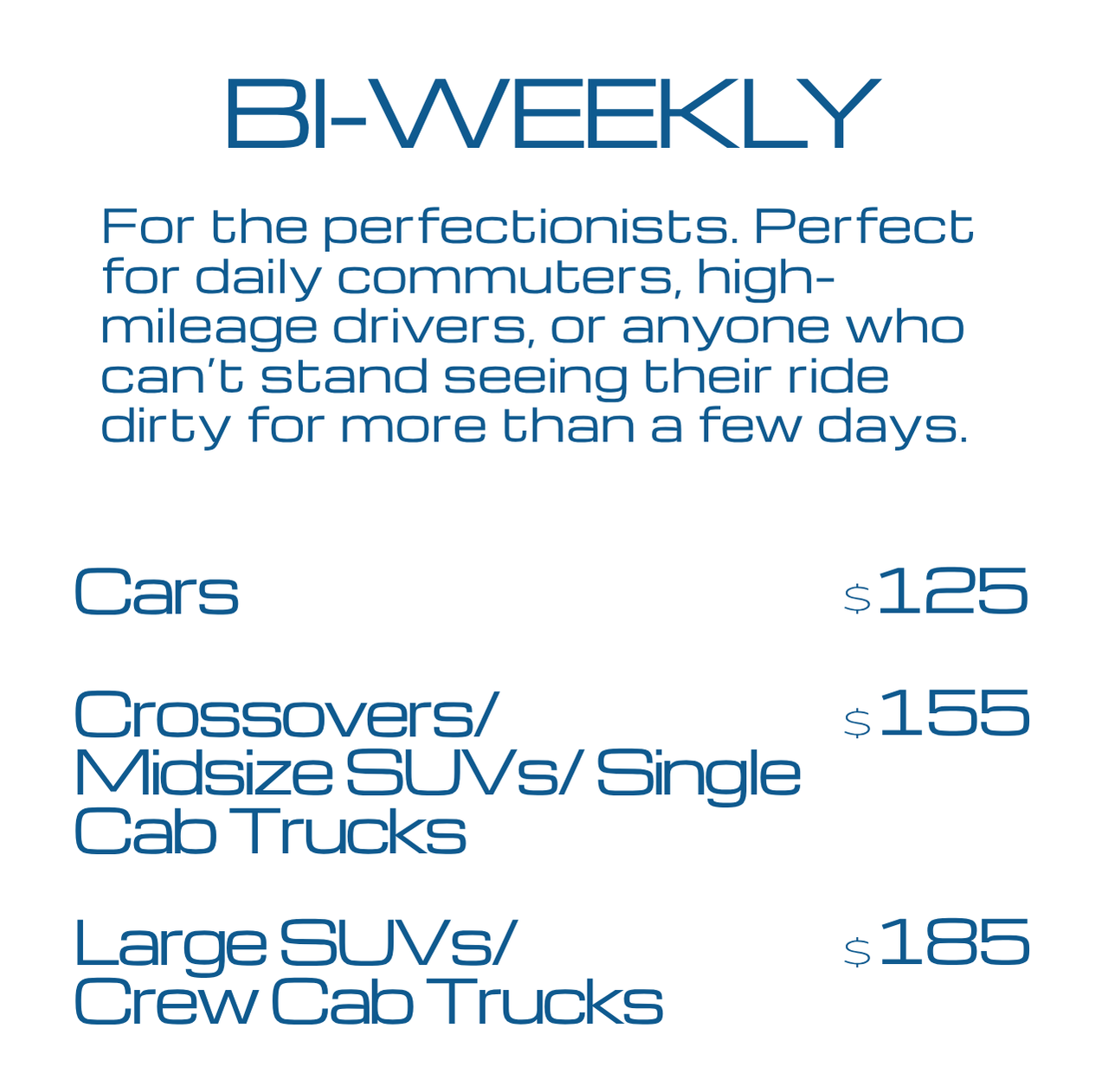 Bi-weekly pricing is $125 for cars, $155 for Crossovers/midsize SUVs/single cab trucks, $185 for large SUVs/crew cab trucks