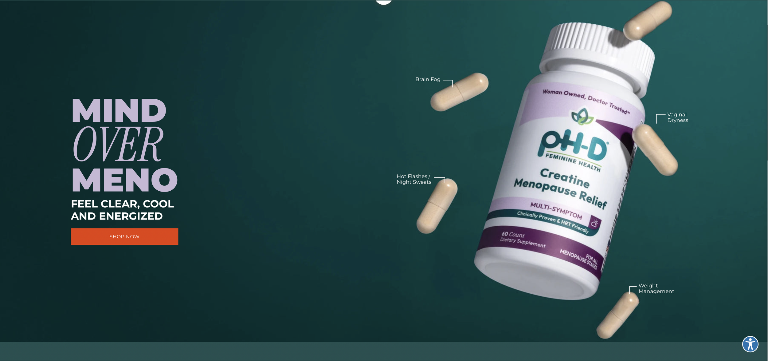 Image of a supplement bottle labeled 'OH-PD Feminine Health, Creatine Menopause Relief' with capsules floating around it. Text on the left says 'Mind Over Meno, Feel Clear, Cool and Energized', with an orange 'Shop Now' button below.