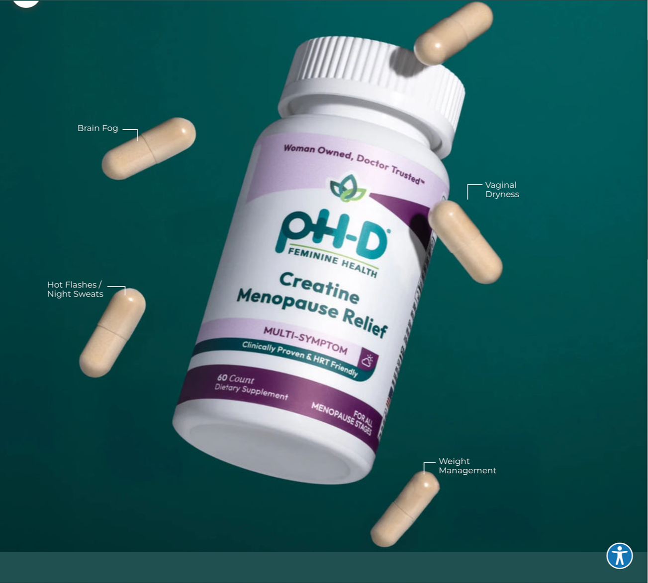 A bottle of OH-D Feminine Health Creatine Menopause Relief dietary supplement with capsules floating around it, labeled with uses such as brain fog, vaginal dryness, hot flashes/ night sweats, and weight management.