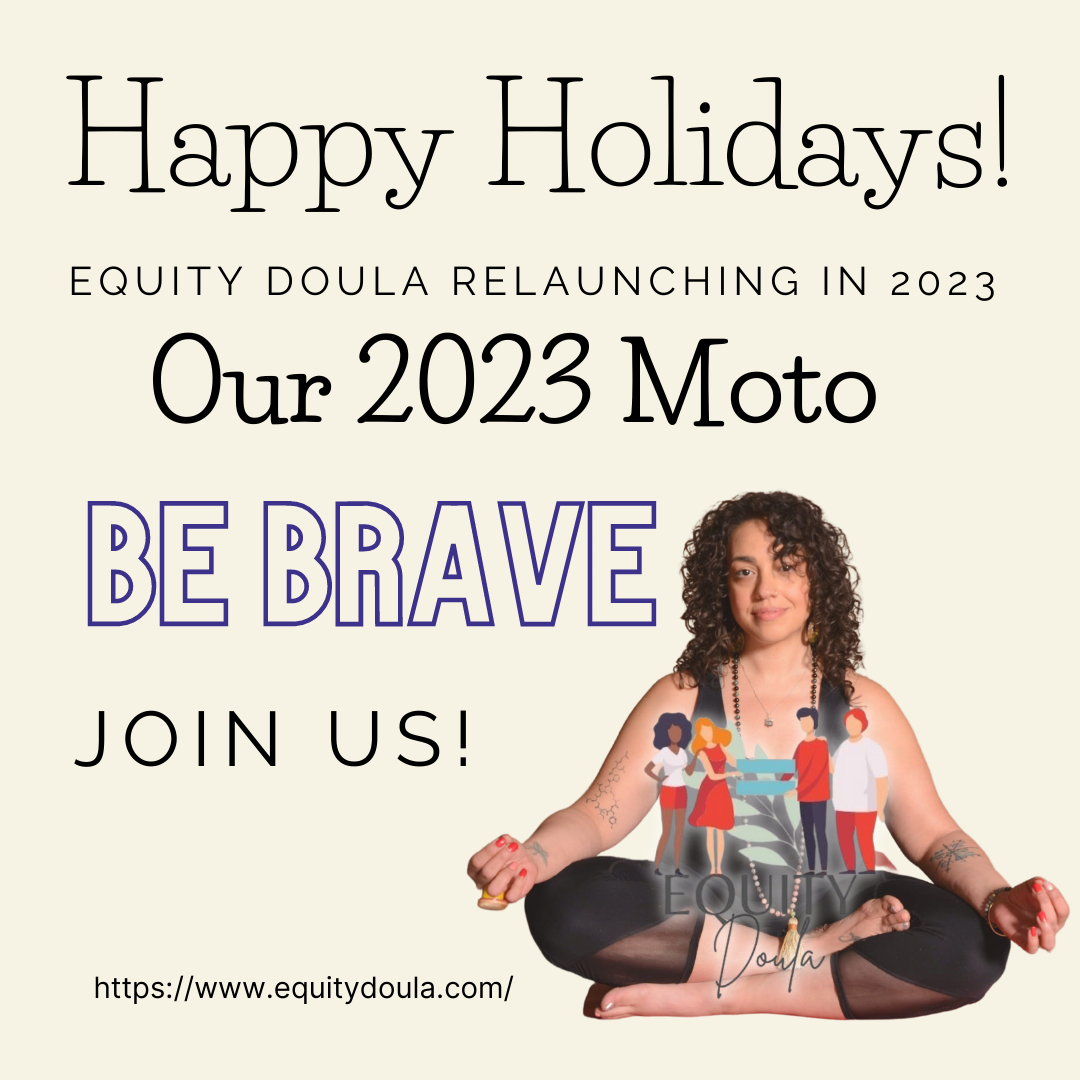 A promotional poster for Equity Doula's 2023 relaunch featuring the message 'Happy Holidays! Our 2023 Motto BE BRAVE JOIN US!' with an image of a woman with curly hair sitting cross-legged, wearing a black tank top and leggings, and surrounded by ani