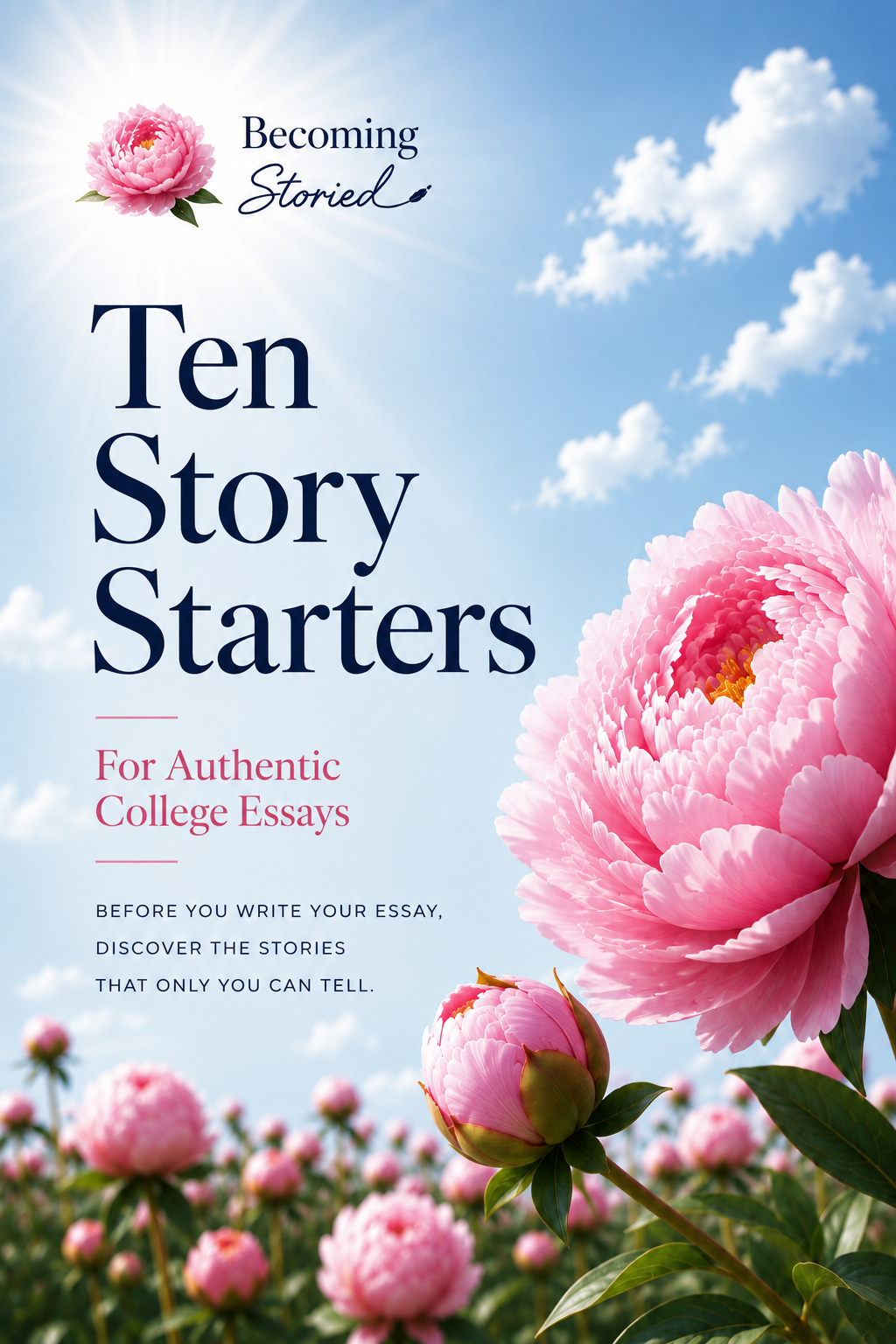 Story starter guide titled 'Becoming Storied: Ten Story Starters for Authentic College Essays' with a background of pink peonies and a cloudy blue sky.